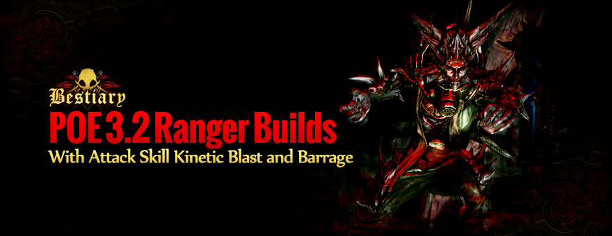 Poe 3.2 Ranger Builds With Attack skill Kinetic Blast and Barrage